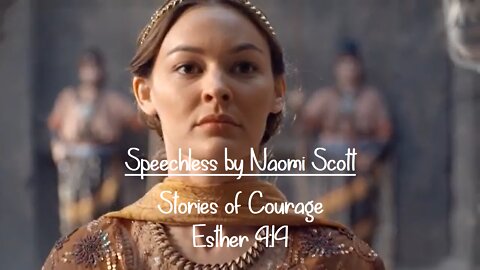 The Courage of Esther - Speechless by Naomi Scott