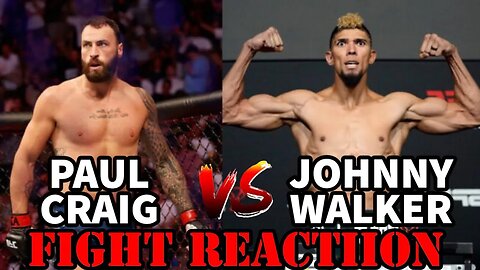JOHNNY WALKER VS PAUL CRAIG(FIGHT REACTION)!!!