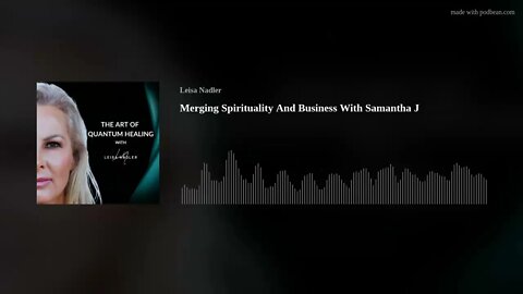 Merging Spirituality And Business With Samantha J