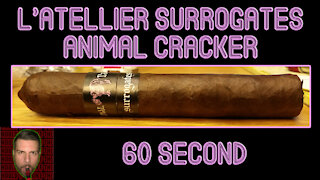 60 SECOND CIGAR REVIEW - L'Atellier Surrogates Animal Cracker - Should I Smoke This