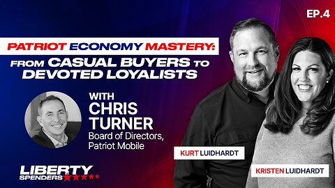 Episode 4 - Patriot Economy Mastery: From Casual Buyers to Devoted Loyalists