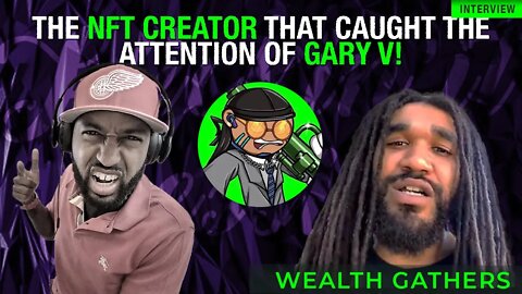 NFT Creator, 'Wealth Gathers' The Man Behind Blockchain Souljas Catches @GaryVee Attention!