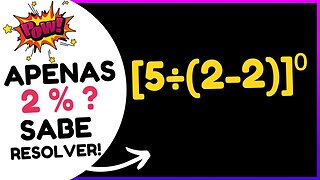 Você consegue resolver essa EXPRESSÃO NUMÉRICA BUGANTE? | [5÷(2-2)]⁰