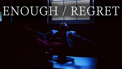 ENOUGH / REGRET