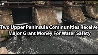 Two Upper Peninsula Communities Receive Major Grant Money For Water Safety