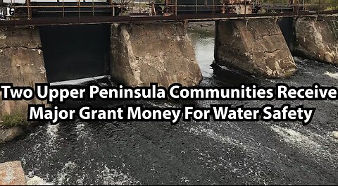 Two Upper Peninsula Communities Receive Major Grant Money For Water Safety