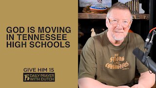 God Is Moving in Tennessee High Schools | Give Him 15: Daily Prayer with Dutch | March 16