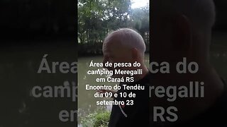 Área de pesca do Camping Meregalli em Caraá RS/ encontro do Tendėu dia 09 e 10 de setembro 23