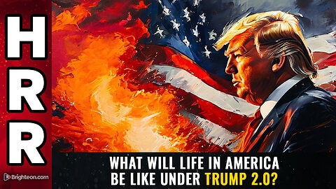 What Will Life In America Be Like Under Trump 2.0? - Mike Adams