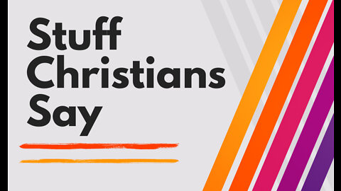 11. Stuff Christians Say - Evangelical