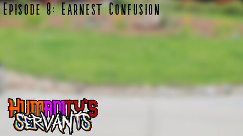 Ch 8: Earnest Confusion