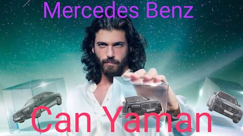 Can Yaman - Mercedes Benz