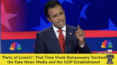 'Party of Losers!': That Time Vivek Ramaswamy Torched the Fake News Media and the GOP Establishment