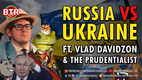 Russia VS Ukraine - Ft. Vlad Davidzon & @The Prudentialist