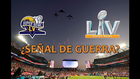 Super Bowl 55 (Febrero 7, 2021): ¿Señal de Guerra? / Super Bowl 55: A sign of war? (February 7, 2021)