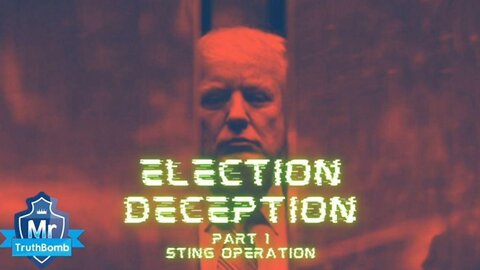 Election Deception - Part 1 of 13: Sting Operation