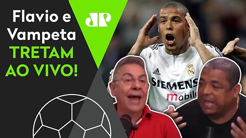 "VOCÊ É LOUCO!" Flavio POLEMIZA sobre Ronaldo Fenômeno, e Vampeta DÁ NO MEIO!