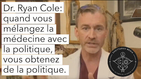 VIDEO CENSUREE: Dr. Ryan Cole: quand vous mélangez la médecine avec la politique, vous obtenez de la politique