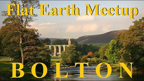 [archive] Flat Earth Activism Meetup Bolton UK March 10, 2018 ✅