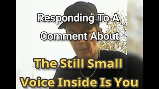Morning Musings # 617 Responding To A Comment About "The Still Small Voice Inside Is You" - MM# 594