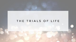 1.3.21 Sunday Sermon - THE TRIALS OF LIFE