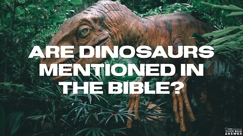 Are Dinosaurs Mentioned in the Bible?
