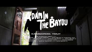 Adam in the Bayou - "Kangaroo, You?" The Foundation Agency - A BlankTV World Premiere!