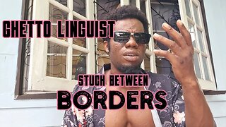 Ghetto Linguist in Borderland pt 1