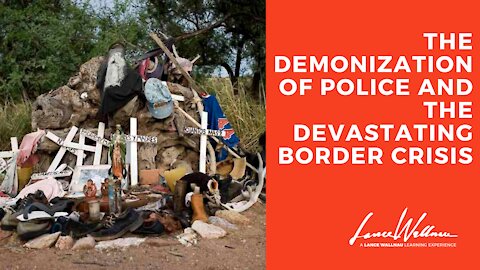 The Demonization of Police and the Devastating Border Crisis | Lance Wallnau