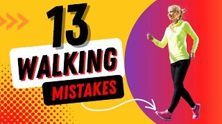 13 Walking Mistakes and How To Fix Them