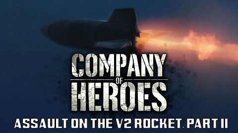 Company of Heroes: Assault on the V2 Rocket, Part II