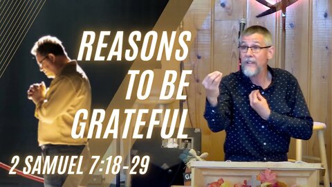 Reasons to be Grateful — 2 Samuel 7:18–29 (Modern Worship)