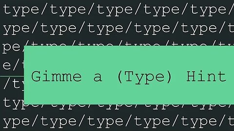 Gimme a (Type) Hint in Python