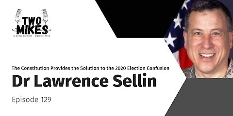 Dr Lawrence Sellin: The Constitution Provides the Solution to the 2020 Election Confusion