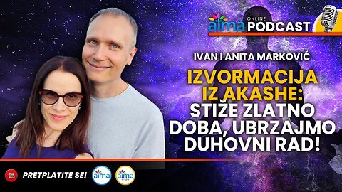 IZVORMACIJA IZ AKASHE_ STIŽE ZLATNO DOBA, UBRZAJMO DUHOVNI RAD! _ IVAN I ANITA MARKOVIĆ PODCAST