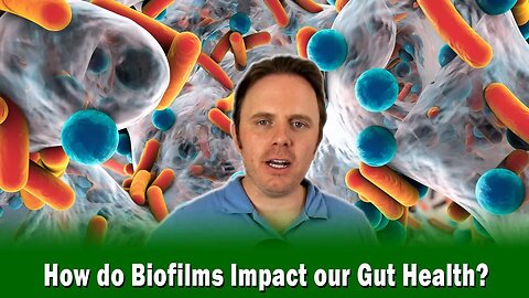 How do Biofilms Impact our Gut Health?