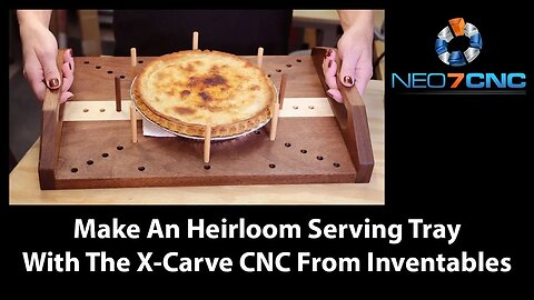 Make An Heirloom Serving Tray With The X-Carve CNC From Inventables