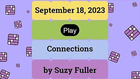 September 18, 2023: Connections! A daily game of grouping words that share a common thread.