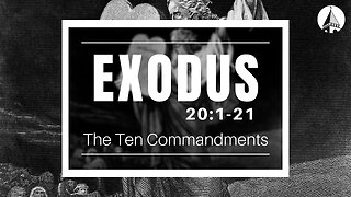 "Exodus: The Ten Commandments" (Exodus 20:1-21)