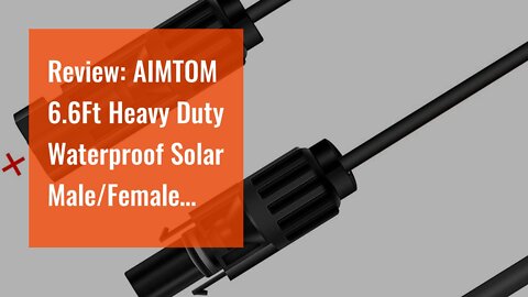 Review: AIMTOM 6.6Ft Heavy Duty Waterproof Solar MaleFemale Connector to DC 5.5mm x 2.1mm Sola...