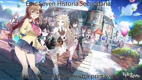 Epic Seven Historia Secundaria Parte 1 Siete chocolates, nuestra primavera (Sin gameplay)