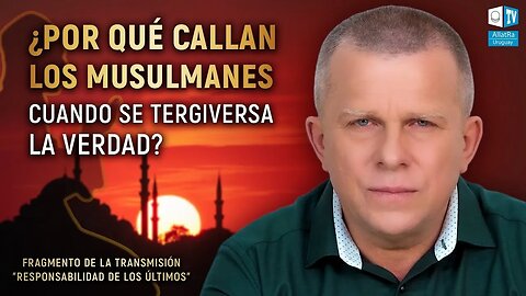 ¿Por qué callan los musulmanes cuando tergiversan la Verdad traída por el Profeta?