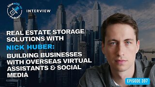 Ep 397: Real Estate Storage Solutions With Nick Huber- Building Businesses with Virtual Assistants