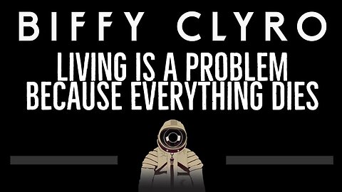 Biffy Clyro • Living Is A Problem Because Everything Dies (CC) 🎤 [Karaoke] [Instrumental Lyrics]