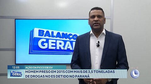 Ação da FICCO de GV: Homem Preso em 2015 com mais de 3,5 Toneladas de Drogas no ES Detido no Paraná.