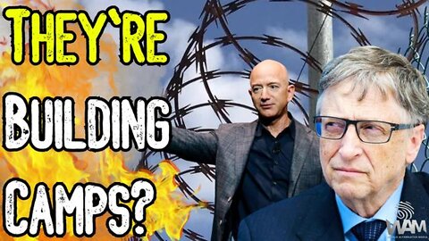 THEY'RE BUILDING CAMPS?! - BILL GATES, CHINA & AMAZON WANT YOU ENSLAVED TO THE GREAT RESET!