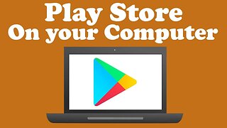 How to install Play Store on your PC or Laptop