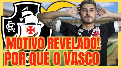 DE AGORA! O VERDADEIRO MOTIVO QUE VIM PRO VASCO! NOTICIAS DO VASCO