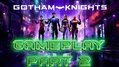 Gotham Knights Gameplay Part 2 (Second attempt)