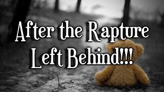 After the Rapture - Left Behind!!!
